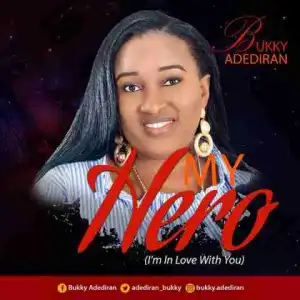 Bukky Adediran - My Hero (Im In Love With You)
